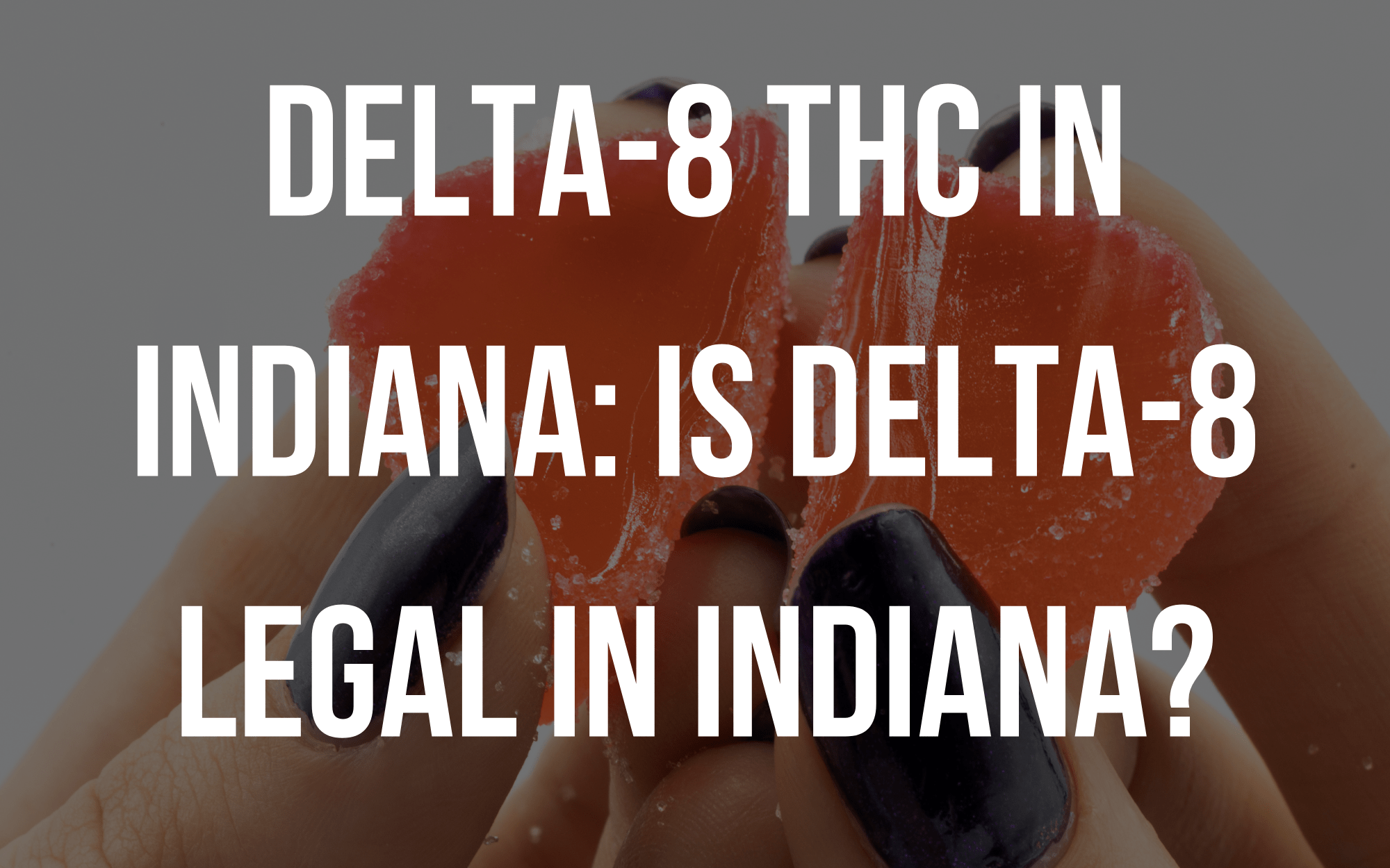 Is it Delta-8 Legal In Indiana